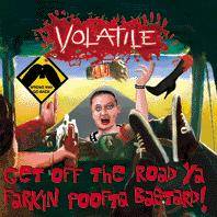 Volatile (AUS) : Get Off The Road Ya Fucking Poofta Bastard!